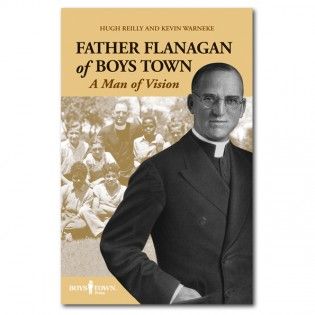Father Flanagan of Boys Town: A Man of Vision